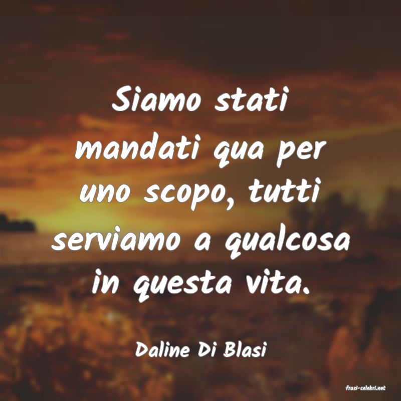 frasi di  Daline Di Blasi
