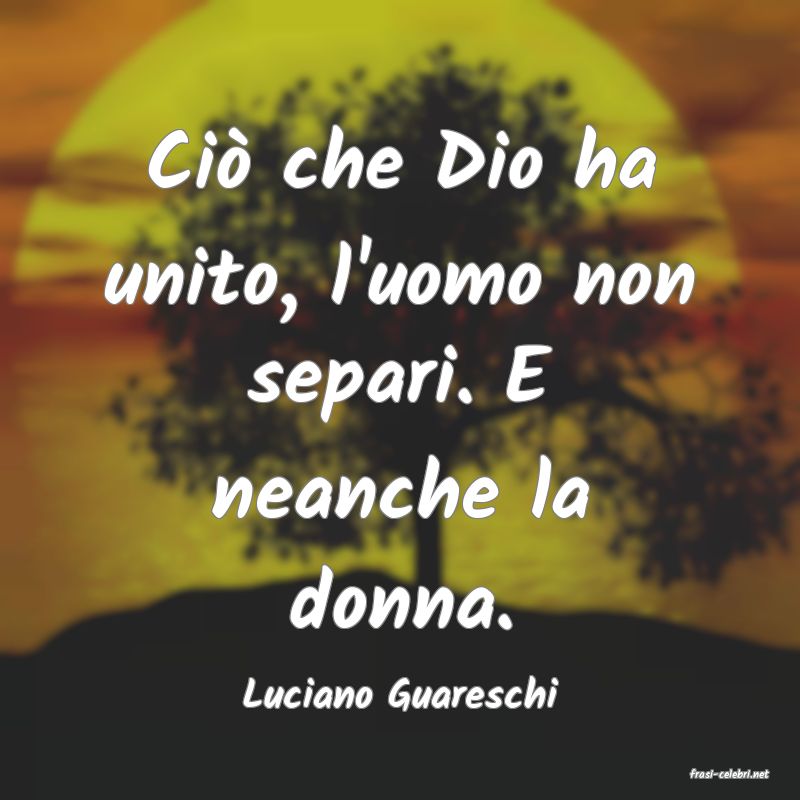 frasi di  Luciano Guareschi
