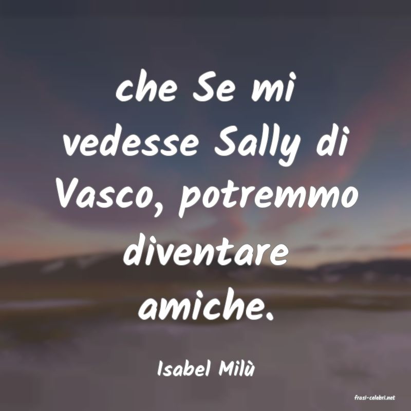 frasi di Isabel Mil�