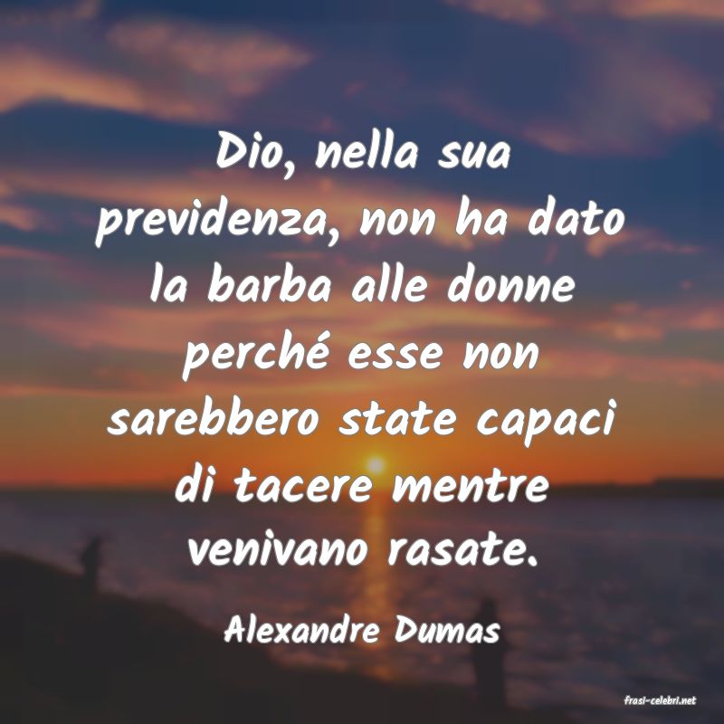 frasi di  Alexandre Dumas
