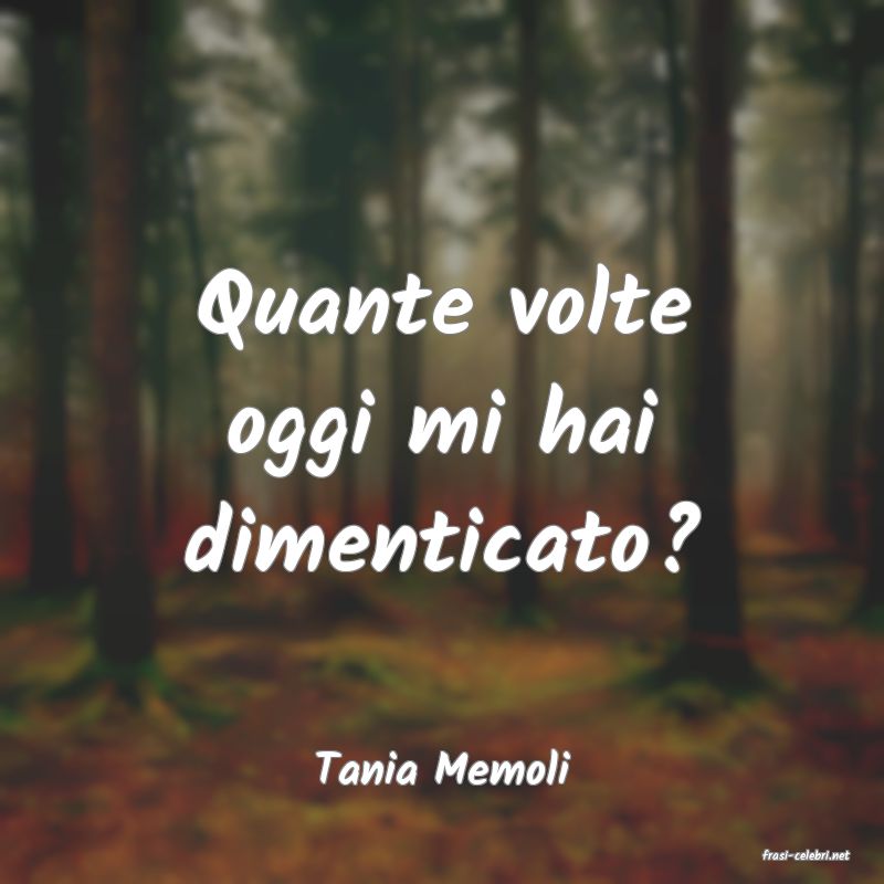 frasi di  Tania Memoli
