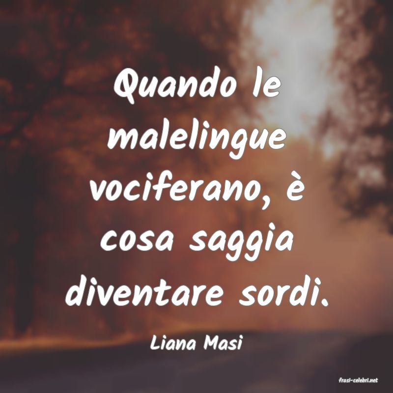 frasi di  Liana Masi
