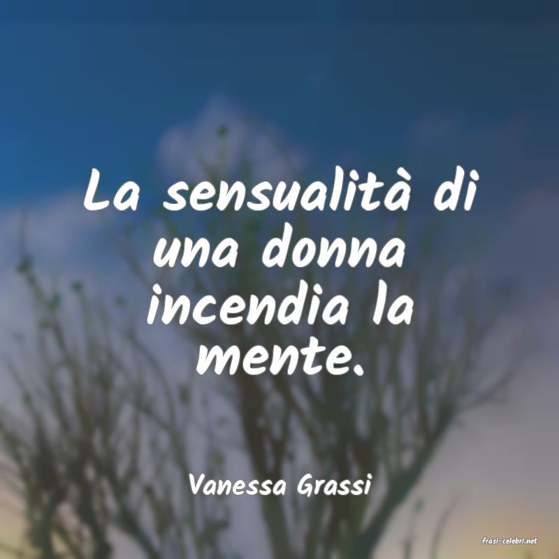 frasi di  Vanessa Grassi
