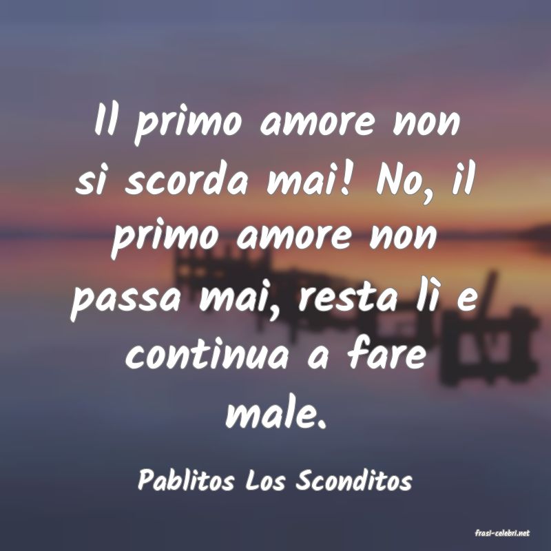 frasi di  Pablitos Los Sconditos
