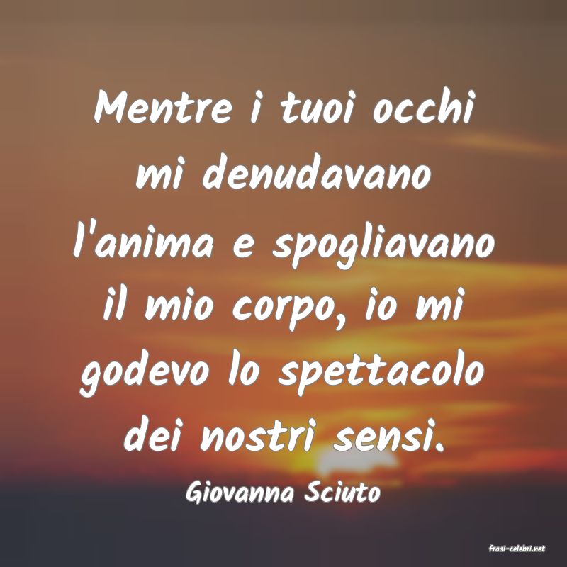 frasi di  Giovanna Sciuto
