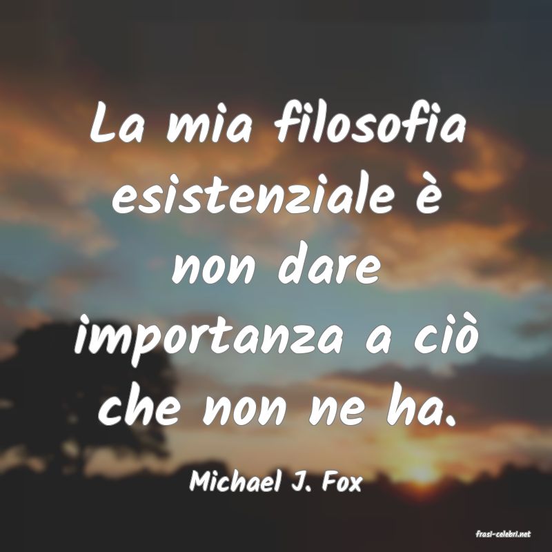 frasi di  Michael J. Fox
