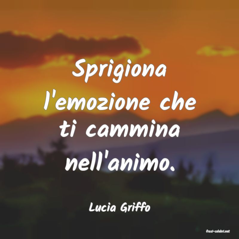 frasi di  Lucia Griffo

