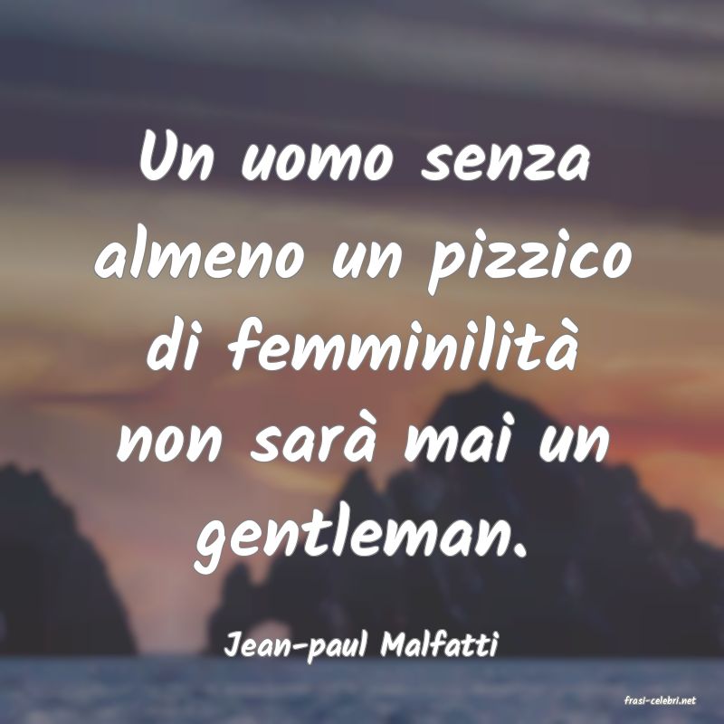 frasi di Jean-paul Malfatti