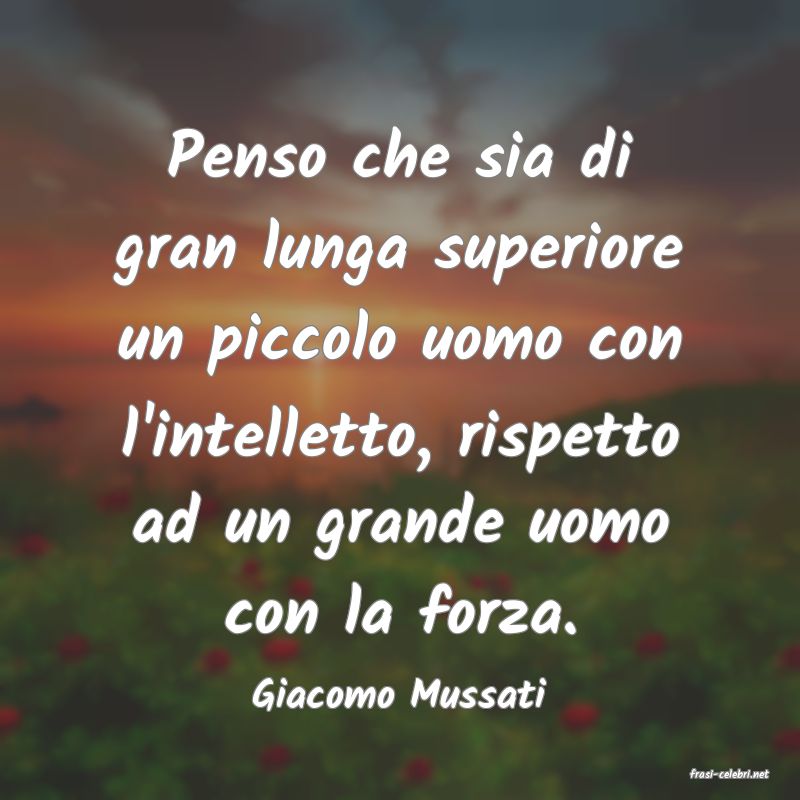 frasi di  Giacomo Mussati
