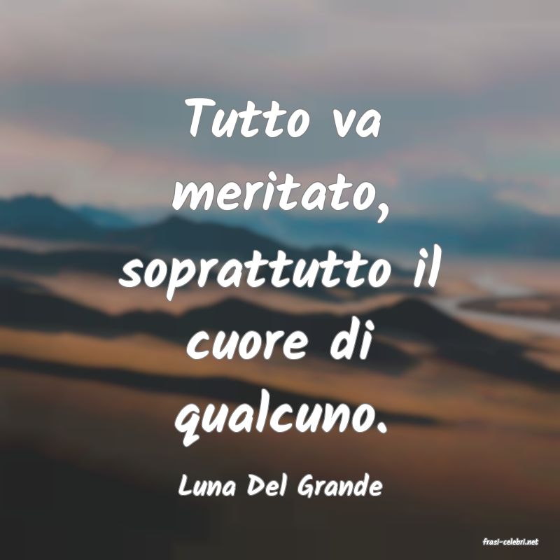 frasi di  Luna Del Grande

