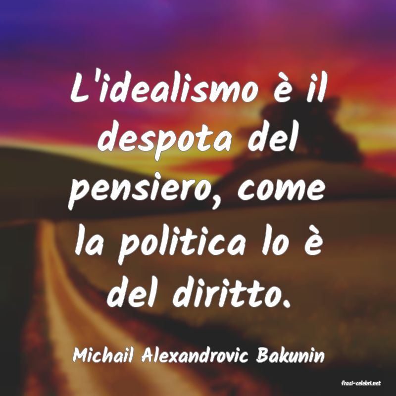 frasi di Michail Alexandrovic Bakunin