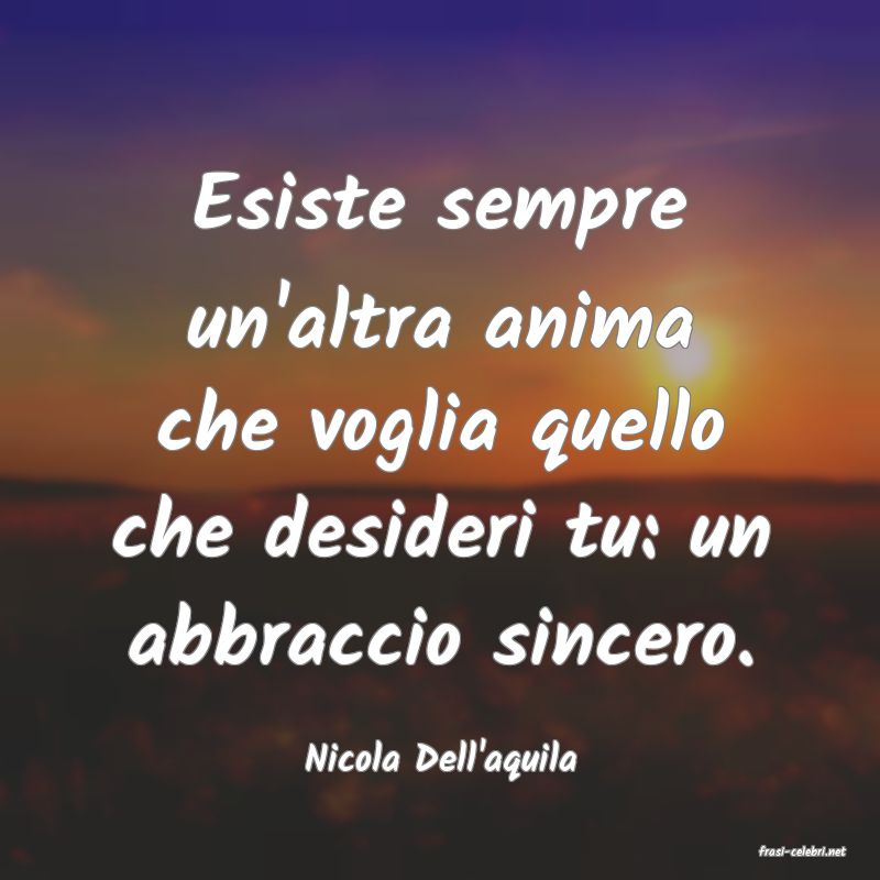 frasi di  Nicola Dell'aquila
