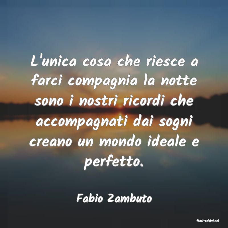 frasi di  Fabio Zambuto
