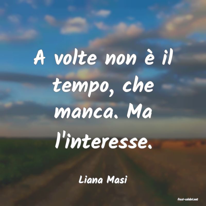 frasi di  Liana Masi
