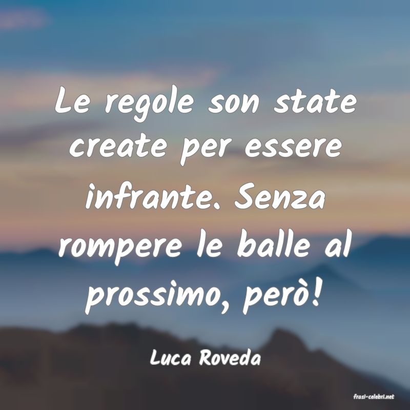 frasi di  Luca Roveda
