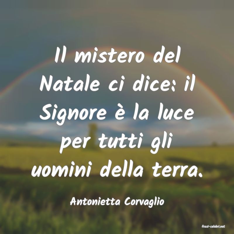 frasi di  Antonietta Corvaglio
