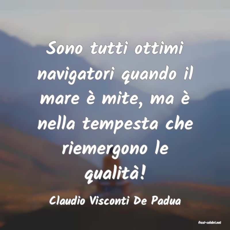 frasi di  Claudio Visconti De Padua
