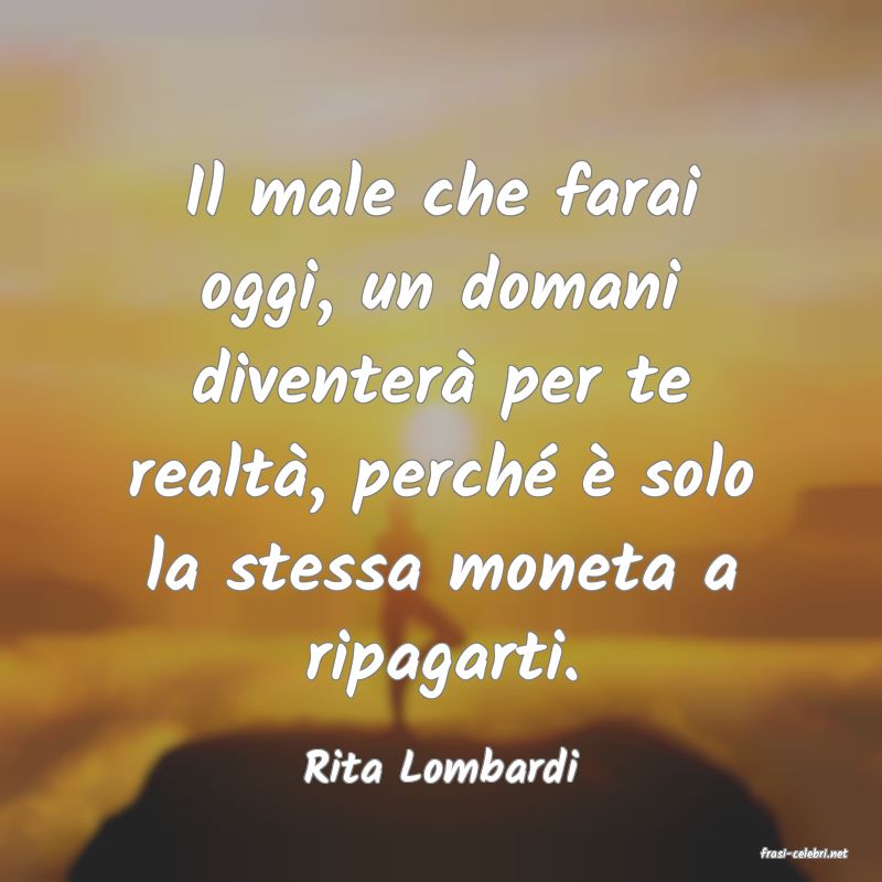 frasi di  Rita Lombardi
