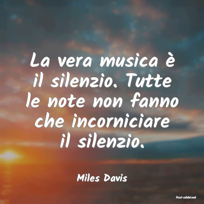 frasi di  Miles Davis
