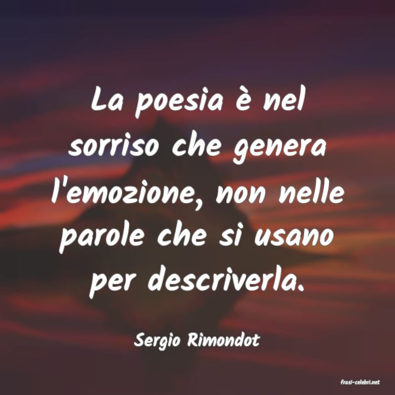 frasi di  Sergio Rimondot
