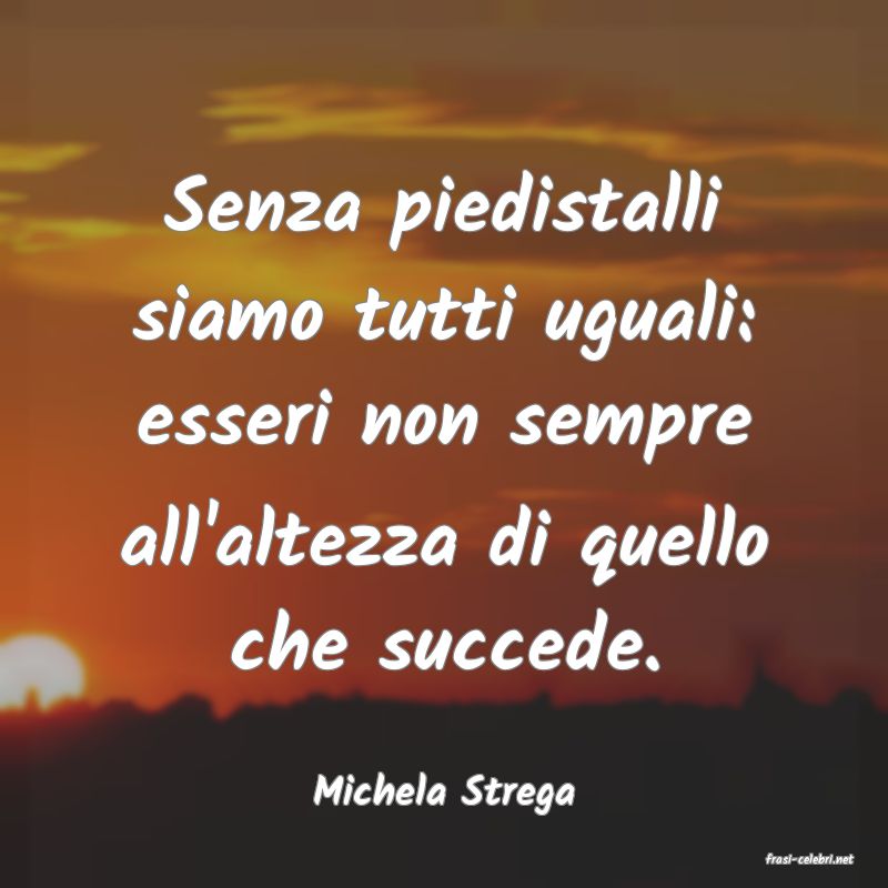 frasi di Michela Strega