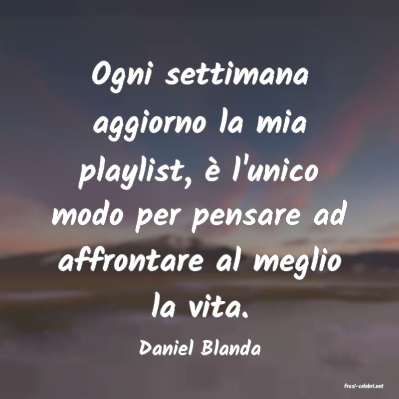 frasi di  Daniel Blanda
