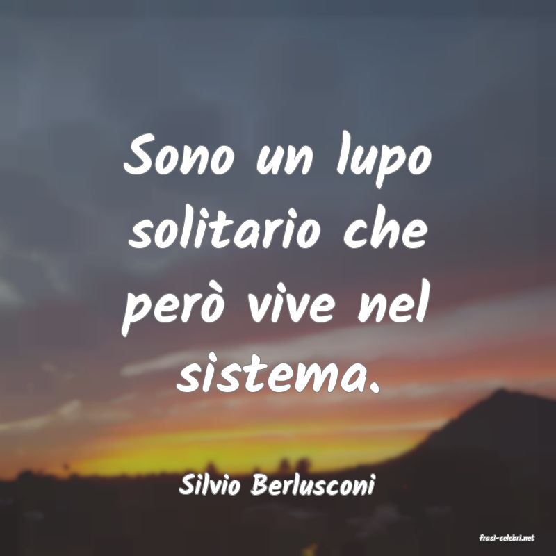 frasi di  Silvio Berlusconi
