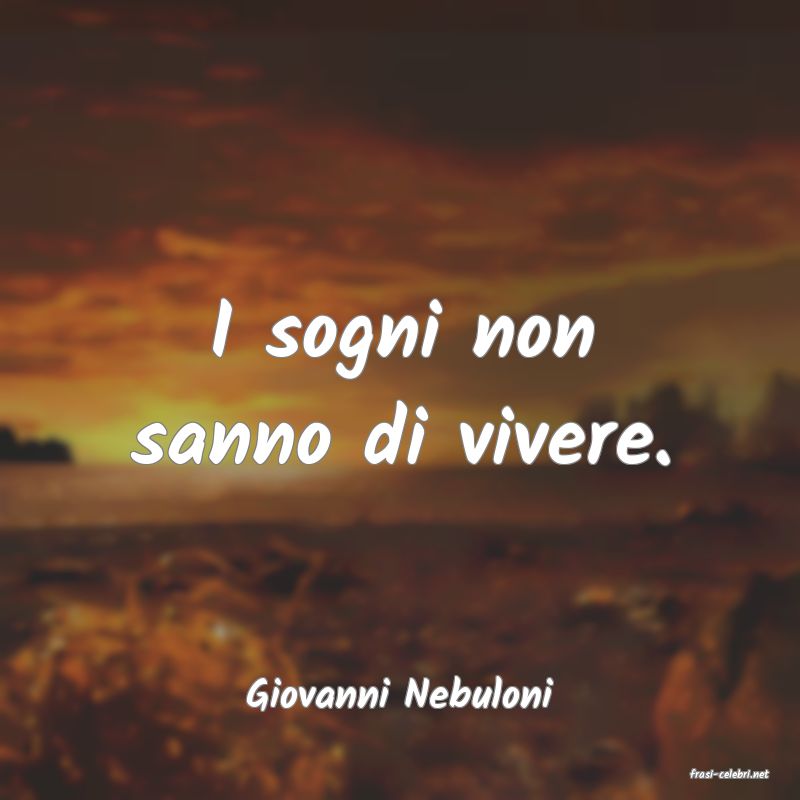 frasi di  Giovanni Nebuloni
