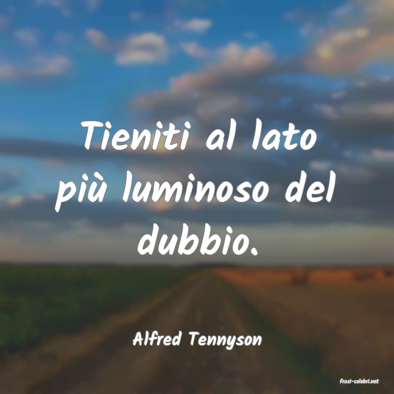 frasi di  Alfred Tennyson

