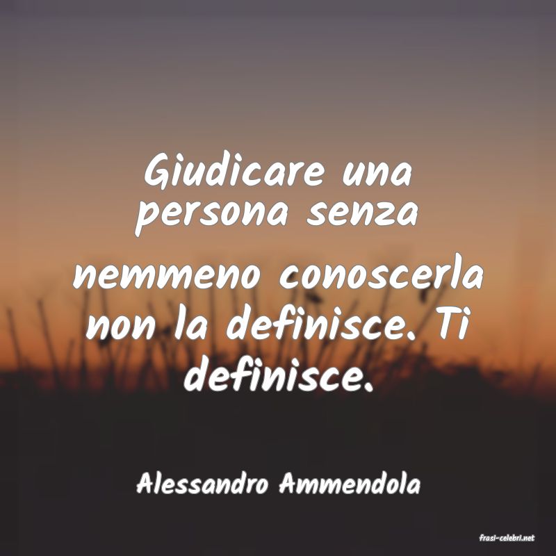 frasi di  Alessandro Ammendola
