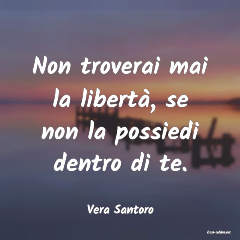 frasi di  Vera Santoro
