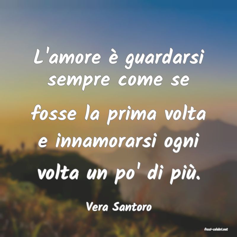 frasi di  Vera Santoro
