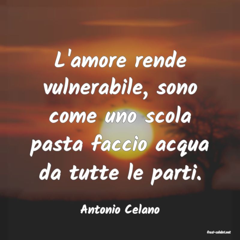 frasi di  Antonio Celano
