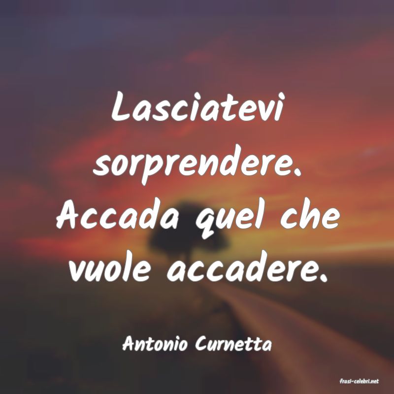 frasi di  Antonio Curnetta
