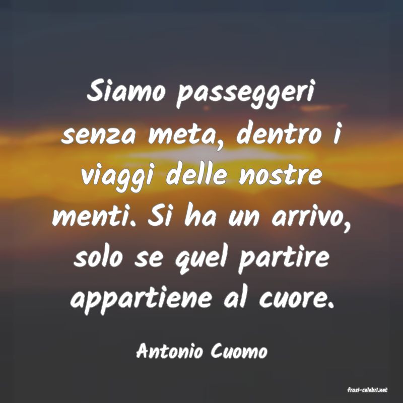 frasi di  Antonio Cuomo
