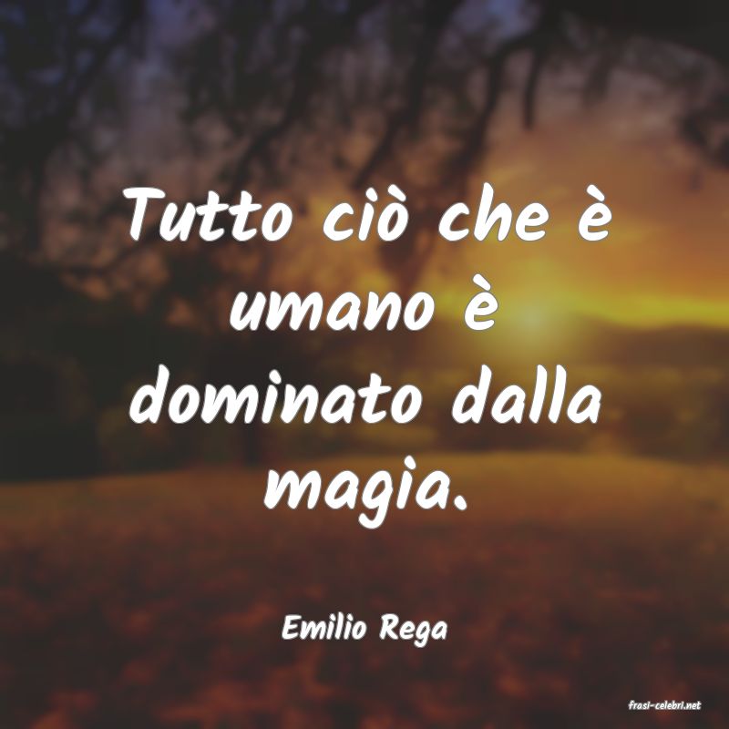 frasi di  Emilio Rega
