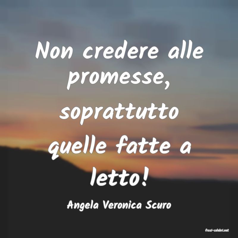 frasi di  Angela Veronica Scuro
