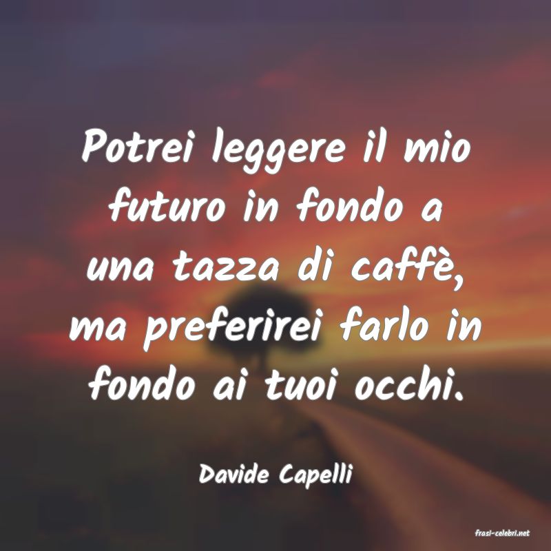 frasi di  Davide Capelli
