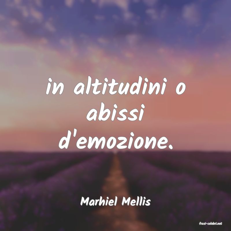 frasi di  Marhiel Mellis
