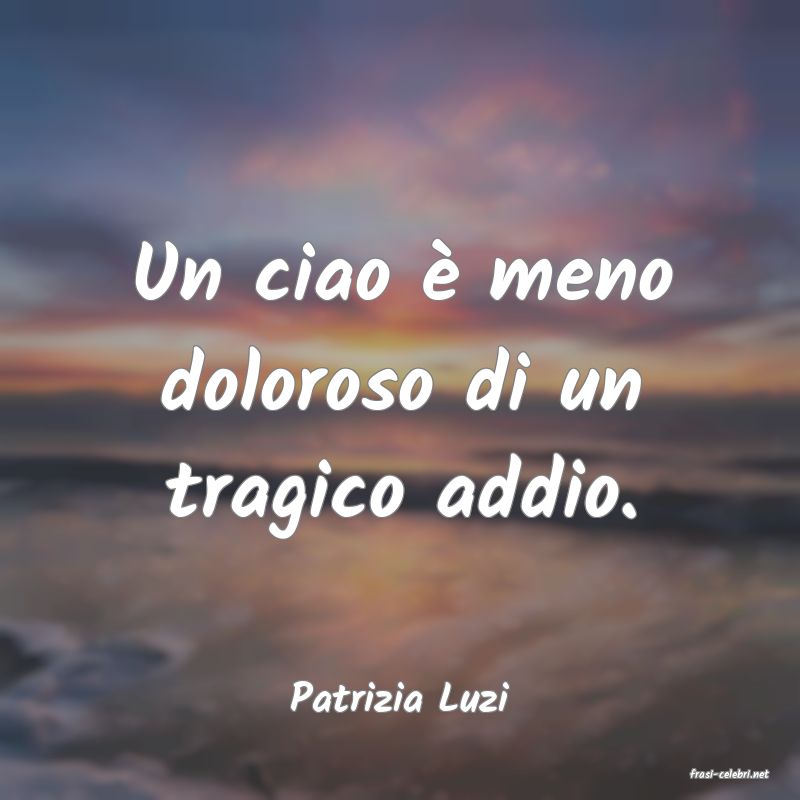 frasi di  Patrizia Luzi

