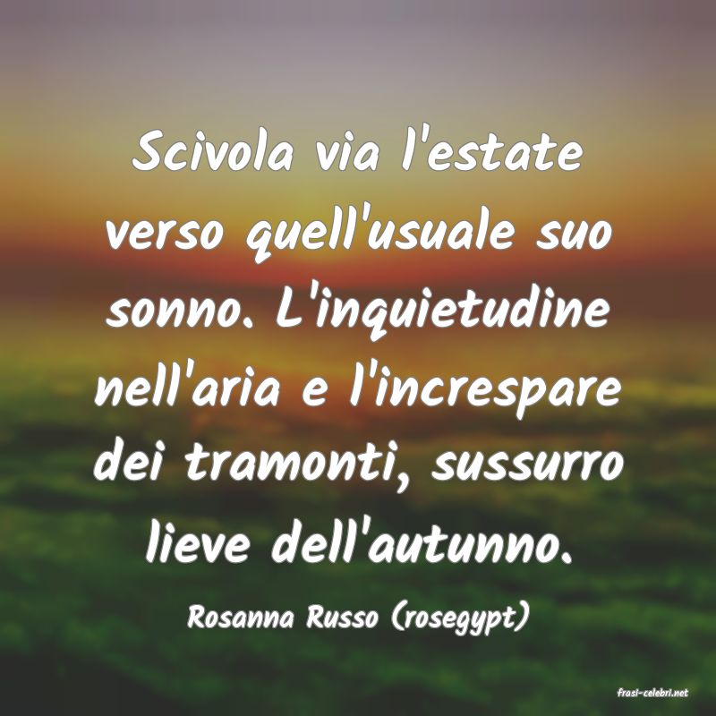 frasi di  Rosanna Russo (rosegypt)
