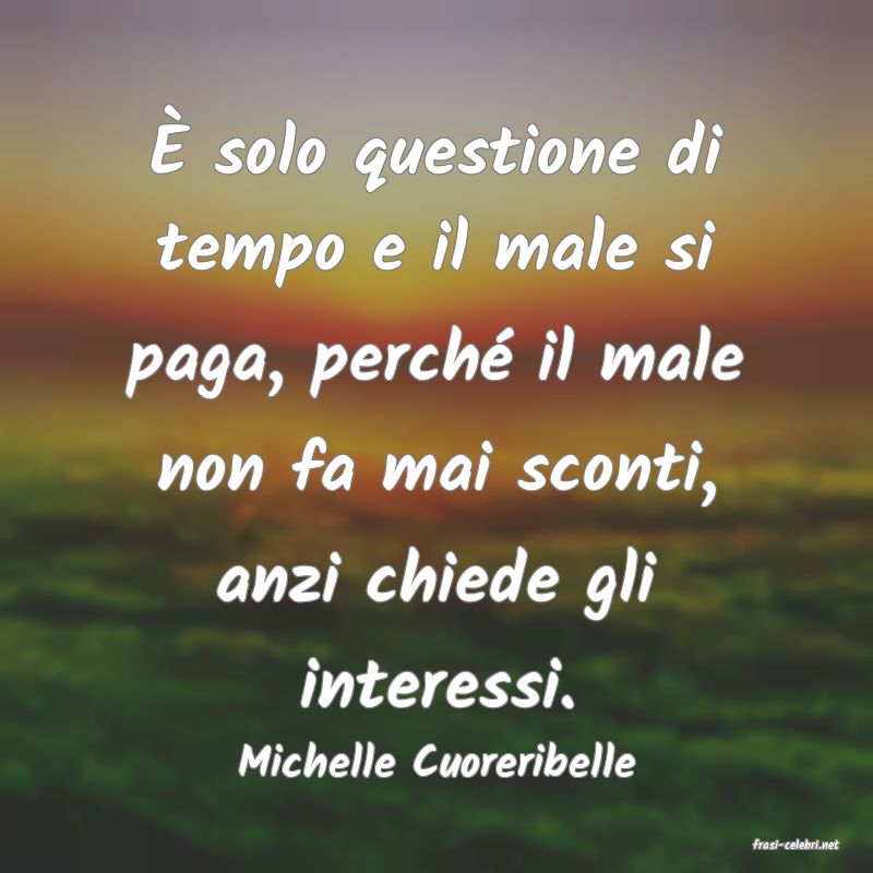 frasi di  Michelle Cuoreribelle
