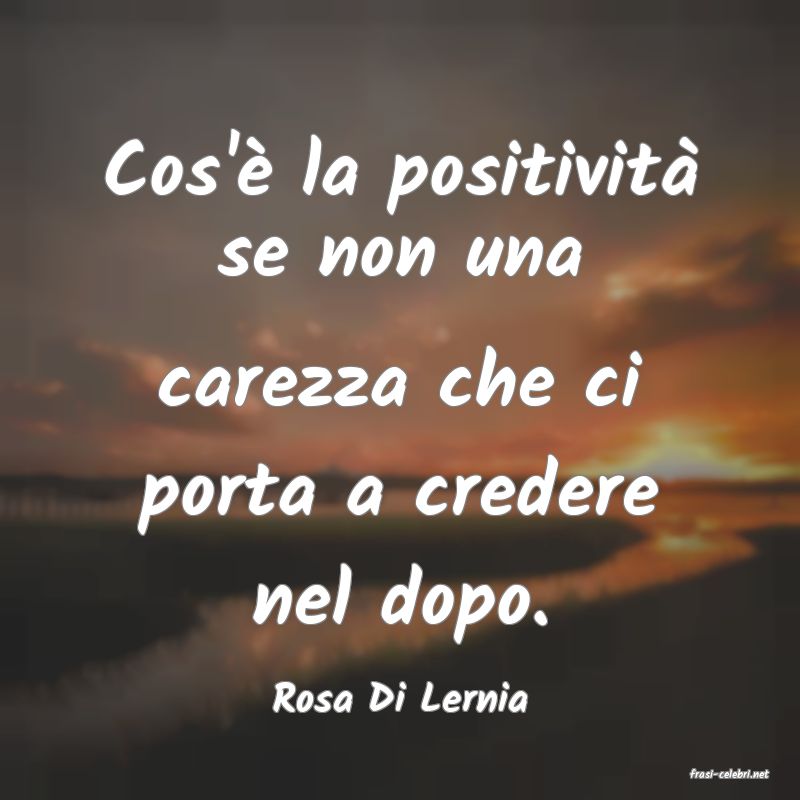 frasi di  Rosa Di Lernia
