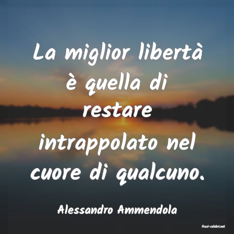 frasi di Alessandro Ammendola