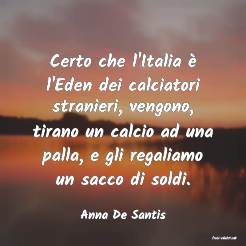 frasi di  Anna De Santis
