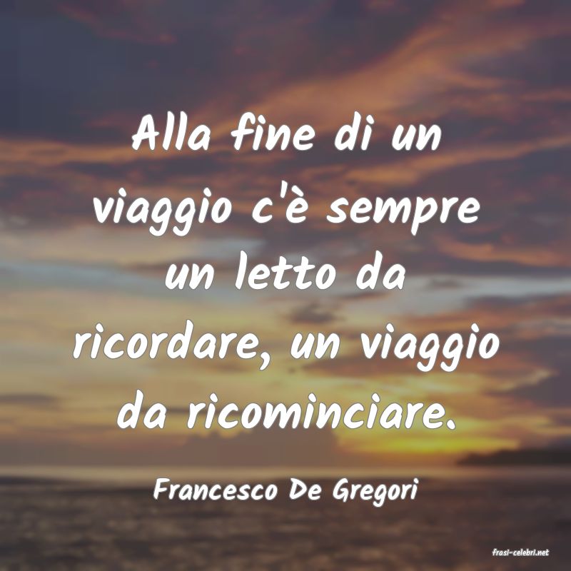 frasi di  Francesco De Gregori
