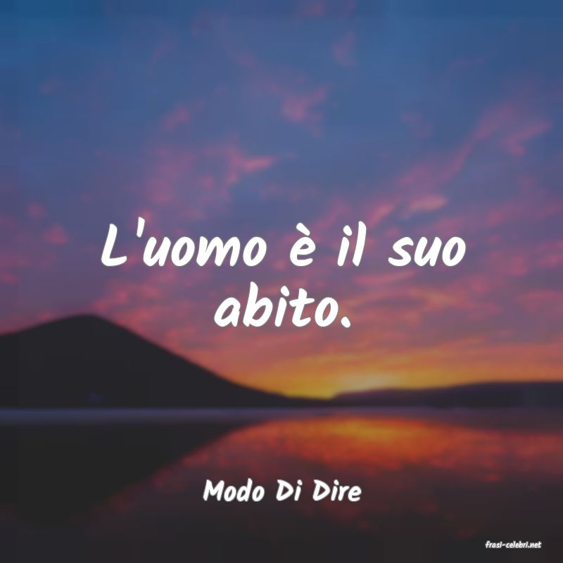 frasi di  Modo Di Dire
