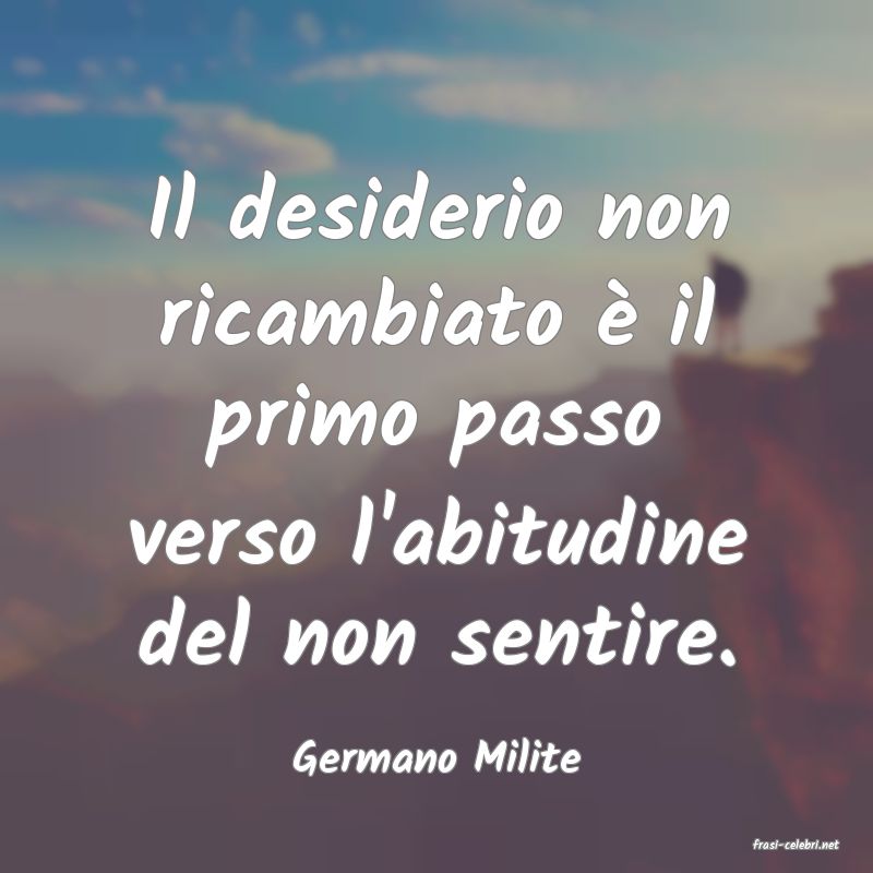 frasi di  Germano Milite
