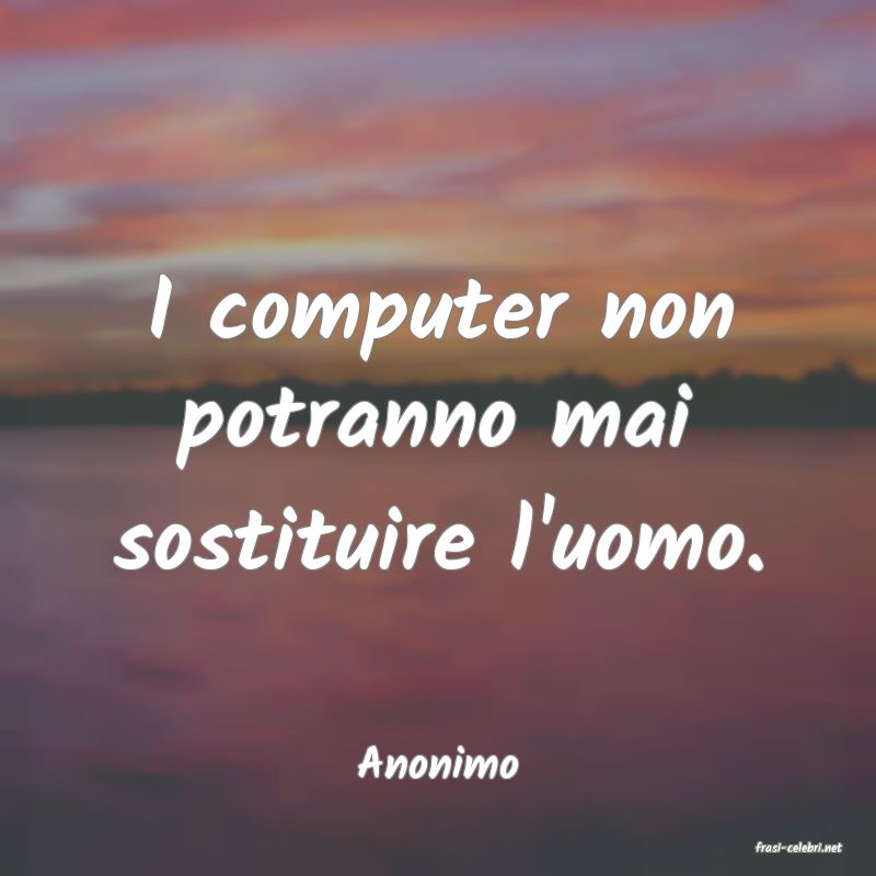 frasi di  Anonimo

