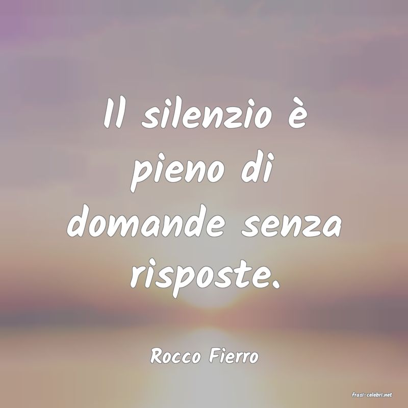 frasi di  Rocco Fierro
